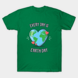 Every Day is Earth Day T-Shirt